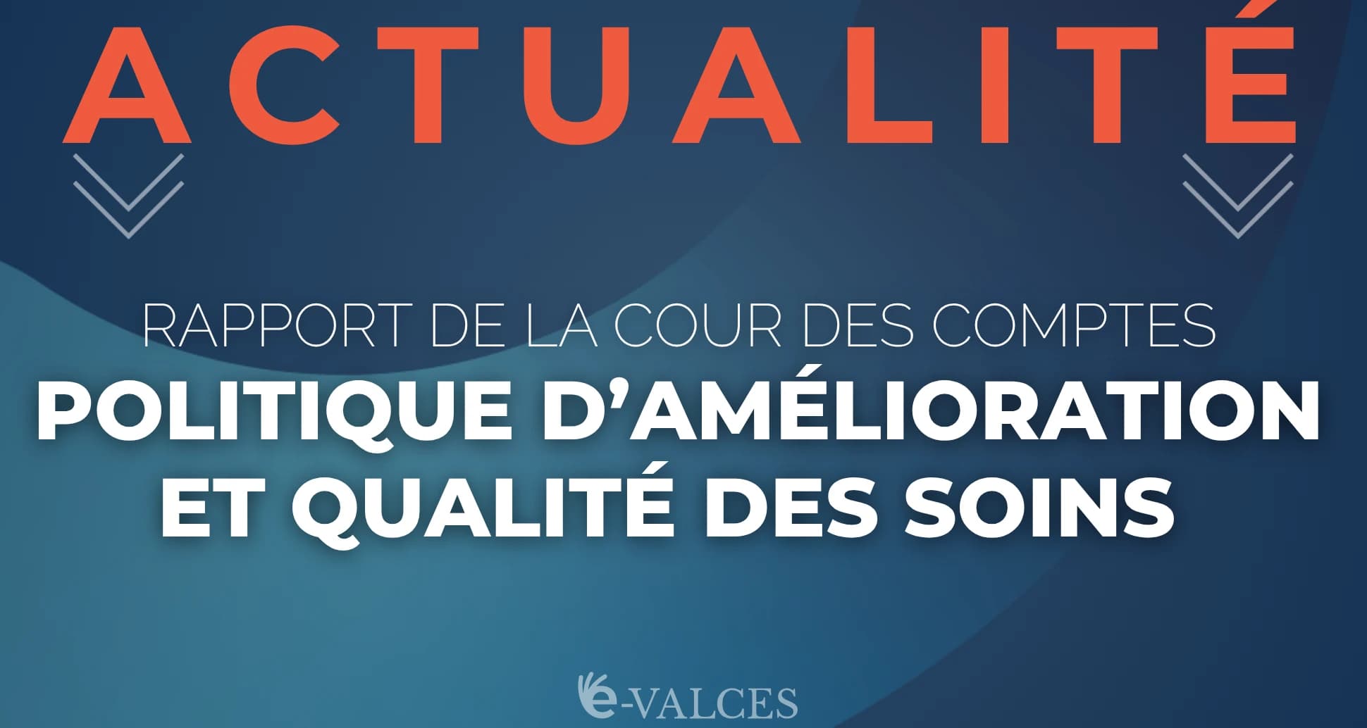 Actualité : rapport de la Cour des comptes sur la politique d'amélioration et la qualité des soins